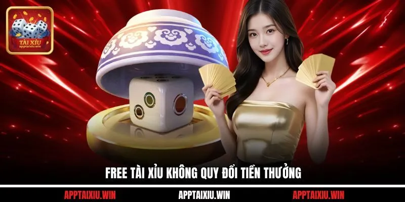 Free tài xỉu không quy đổi tiền thưởng