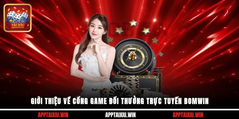 Bomwin 1 Giới thiệu về cổng game đổi thưởng trực tuyến Bomwin