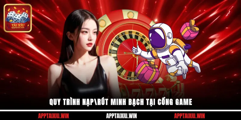 Sunwin 4 Quy trình nạp/rút minh bạch tại cổng game