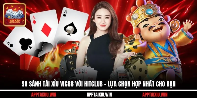 So sánh tài xỉu Vic88 với Hitclub