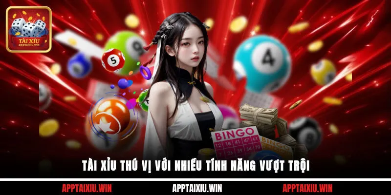 Tài xỉu thú vị với nhiều tính năng vượt trội